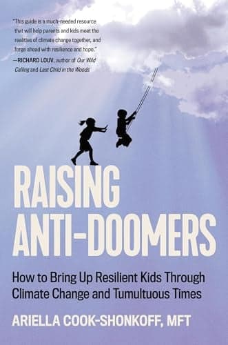 Cover of Raising Anti-Doomers: How to Bring Up Resilient Kids Through Climate Change and Tumultuous Times