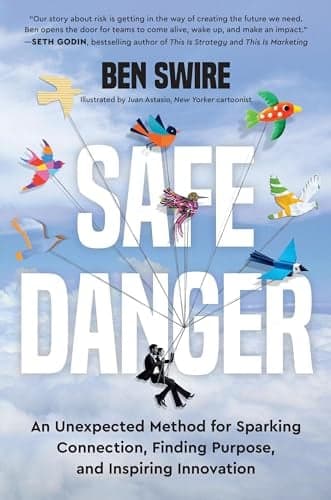 Cover of Safe Danger: An Unexpected Method for Sparking Connection, Finding Purpose, and Inspiring Innovation