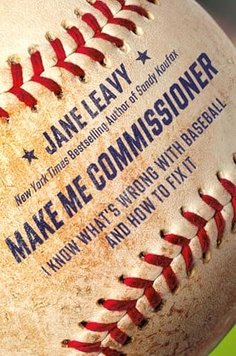 Cover of Make Me Commissioner: I Know What's Wrong With Baseball and How to Fix It