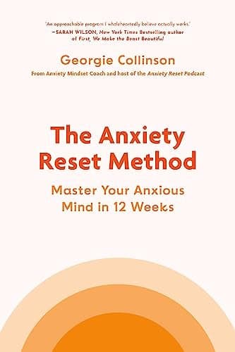 Cover of The Anxiety Reset Method: Master Your Anxious Mind in 12 Weeks