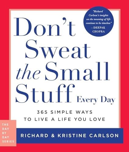 Cover of Don't Sweat the Small Stuff Every Day: 365 Simple Ways to Live a Life You Love