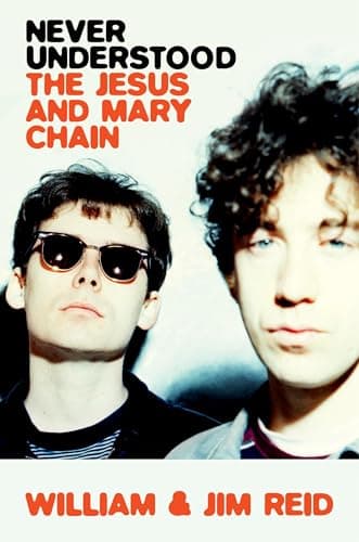 Cover of Never Understood: The Jesus and Mary Chain