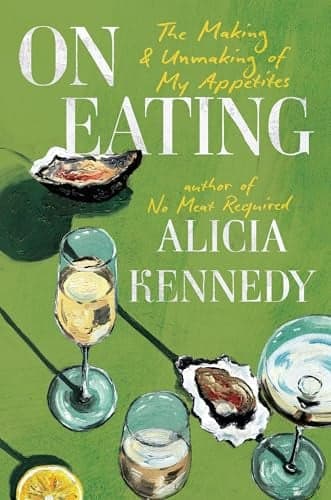 Cover of On Eating: The Making and Unmaking of My Appetites