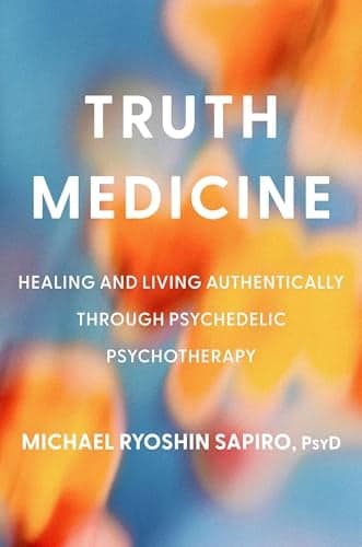 Cover of Truth Medicine: Healing and Living Authentically Through Psychedelic Psychotherapy