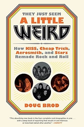 Cover of They Just Seem a Little Weird: How KISS, Cheap Trick, Aerosmith, and Starz Remade Rock and Roll