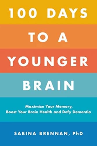 Cover of 100 Days to a Younger Brain: Maximize Your Memory, Boost Your Brain Health, and Defy Dementia