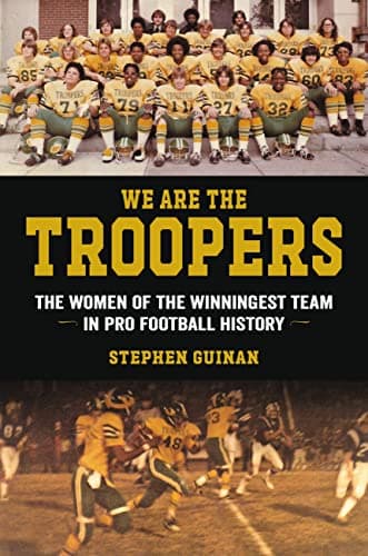 Cover of We Are the Troopers: The Women of the Winningest Team in Pro Football History