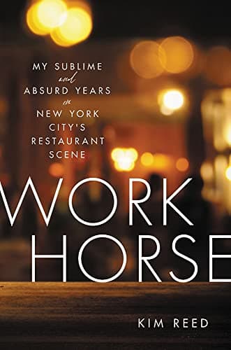 Cover of Workhorse: My Sublime and Absurd Years in New York City's Restaurant Scene