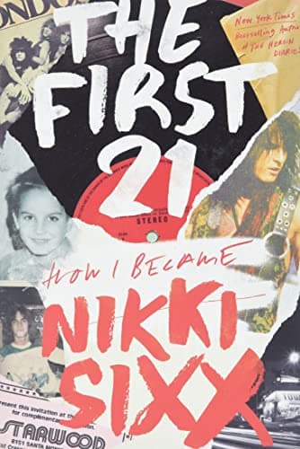 Cover of The First 21: How I Became Nikki Sixx