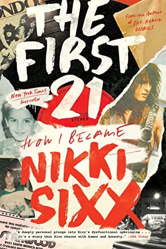 Cover of The First 21: How I Became Nikki Sixx