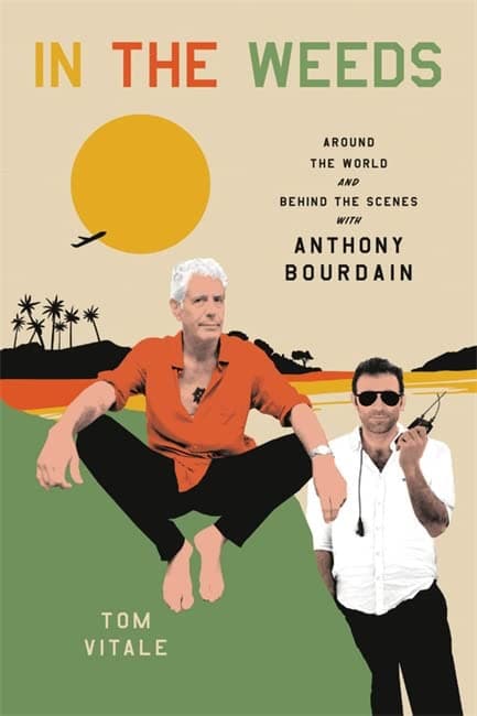 Cover of In the Weeds: Around the World and Behind the Scenes With Anthony Bourdain