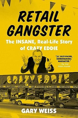 Cover of Retail Gangster: The Insane, Real-Life Story of Crazy Eddie