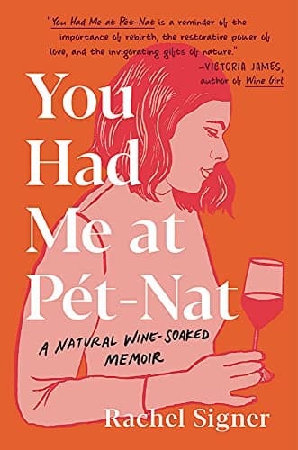 Cover of You Had Me at Pet-Nat: A Natural Wine-Soaked Memoir