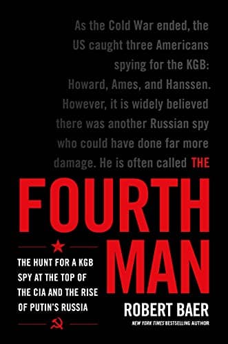 Cover of The Fourth Man: The Hunt for a KGB Spy at the Top of the CIA and the Rise of Putin's Russia