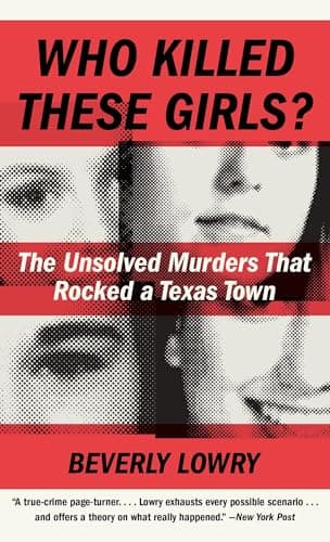 Cover of Who Killed These Girls? The Unsolved Murders That Rocked a Texas Town
