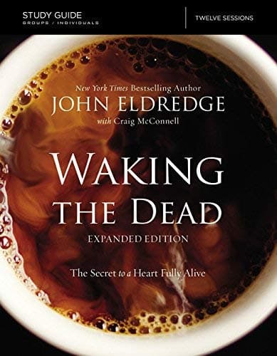 Cover of Waking the Dead Study Guide: The Secret to a Heart Fully Alive (Expanded Edition)