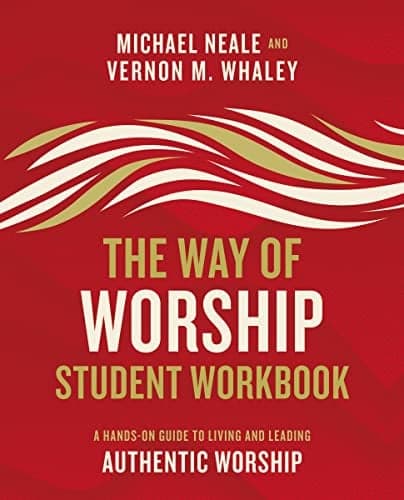 Cover of The Way of Worship Student Workbook: A Hands-On Guide to Living and Leading Authentic Worship