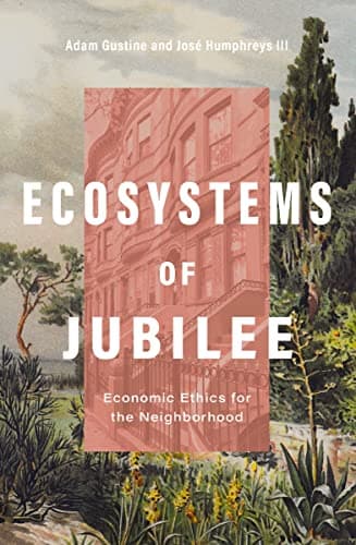 Cover of Ecosystems of Jubilee: Economic Ethics for the Neighborhood