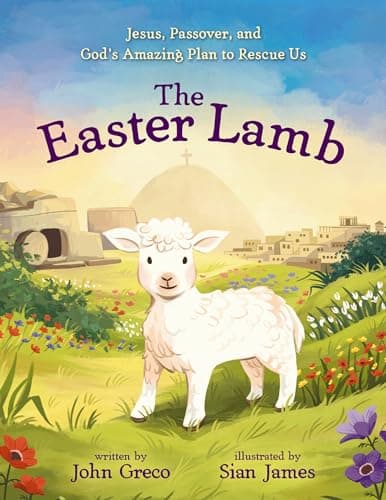 Cover of The Easter Lamb: Jesus, Passover, and God’s Amazing Plan to Rescue Us