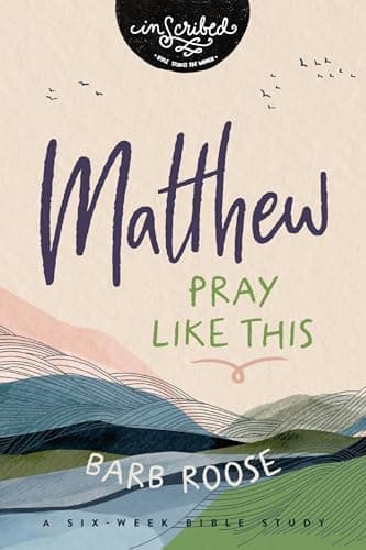 Cover of Matthew: Pray Like This (InScribed Collection)