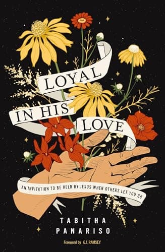 Cover of Loyal in His Love: An Invitation to Be Held by Jesus When Others Let You Go