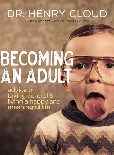 Cover of Becoming an Adult: Advice on Taking Control and Living a Happy, Meaningful Life