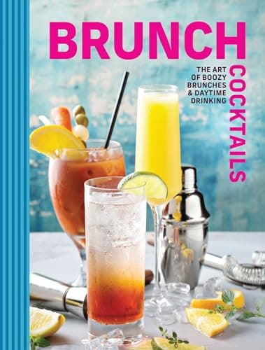 Cover of Brunch Cocktails: The Art of Boozy Brunches and Daytime Drinking