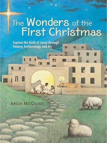 Cover of The Wonders of the First Christmas: Explore the Birth of Jesus Through History, Archaeology, and Art
