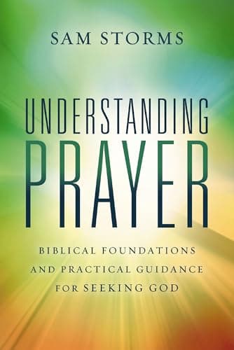 Cover of Understanding Prayer: Biblical Foundations and Practical Guidance for Seeking God