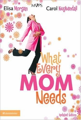 Cover of What Every Mom Needs (Updated Edtion)