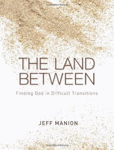 Cover of The Land Between: Finding God in Difficult Transitions