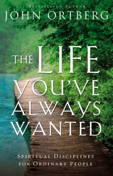 Cover of The Life You've Always Wanted: Spiritual Disciplines for Ordinary People