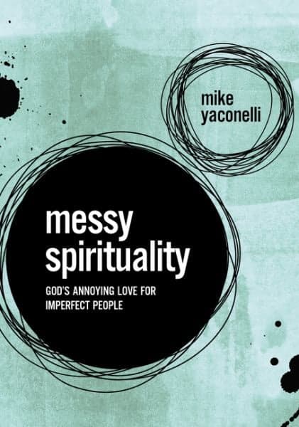 Cover of Messy Spirituality: God's Annoying Love for Imperfect People