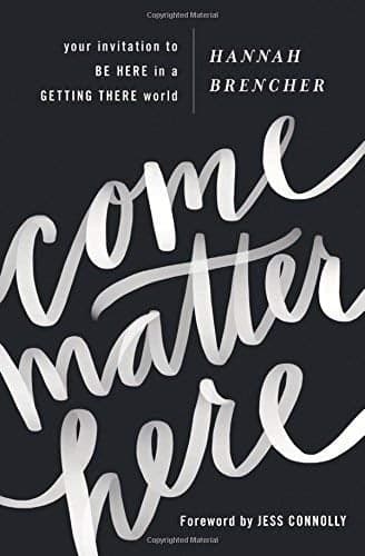 Cover of Come Matter Here: Your Invitation to Be Here in a Getting There World