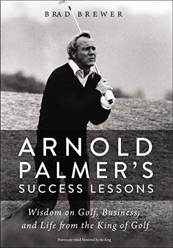 Cover of Arnold Palmer's Success Lessons: Wisdom on Golf, Business, and Life from the King of Golf