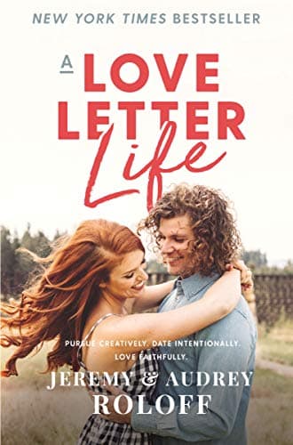Cover of A Love Letter Life: Pursue Creatively. Date Intentionally. Love Faithfully.