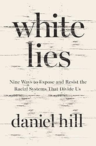 Cover of White Lies: Nine Ways to Expose and Resist the Racial Systems That Divide Us