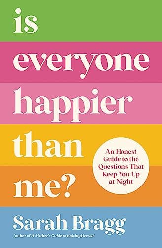 Cover of Is Everyone Happier Than Me? An Honest Guide to the Questions That Keep You Up at Night