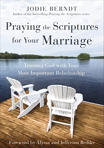 Cover of Praying the Scriptures for Your Marriage: Trusting God With Your Most Important Relationship