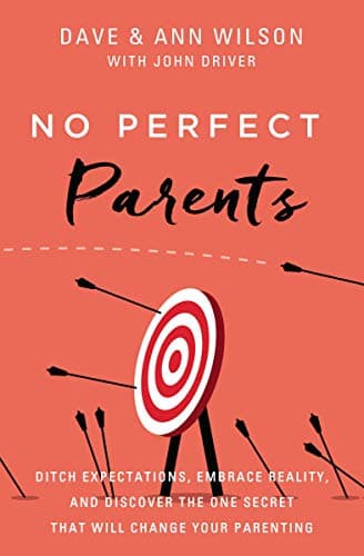 Cover of No Perfect Parents: Ditch Expectations, Embrace Reality, and Discover the One Secret That Will Change Your Parenting