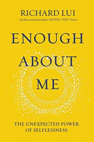 Cover of Enough About Me: The Unexpected Power of Selflessness