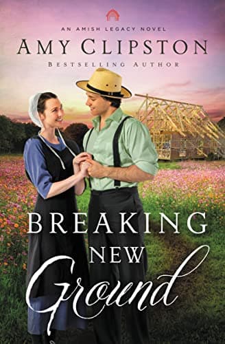Cover of Breaking New Ground (Amish Legacy, Bk. 3)