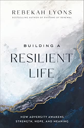 Cover of Building a Resilient Life: How Adversity Awakens Strength, Hope, and Meaning