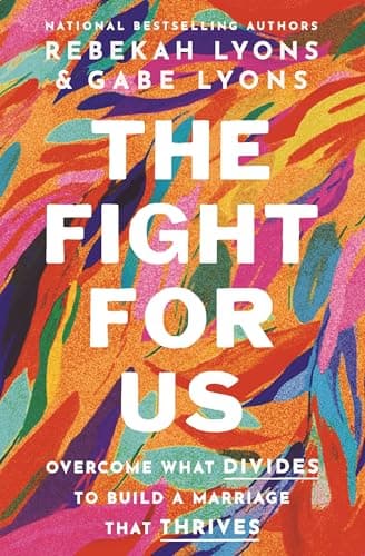 Cover of The Fight for Us: Overcome What Divides to Build a Marriage That Thrives