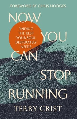 Cover of Now You Can Stop Running: Finding the Rest Your Soul Desperately Needs