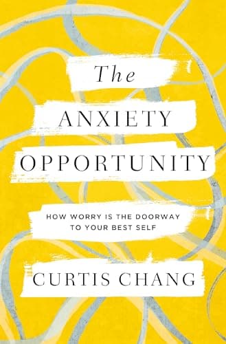 Cover of The Anxiety Opportunity: How Worry Is the Doorway to Your Best Self