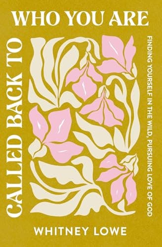 Cover of Called Back to Who You Are: Finding Yourself in the Wild, Pursuing Love of God