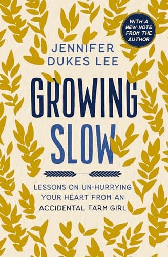 Cover of Growing Slow: Lessons on Un-Hurrying Your Heart From an Accidental Farm Girl