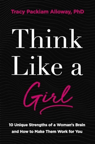 Cover of Think Like a Girl: 10 Unique Strengths of a Woman's Brain and How to Make Them Work for You