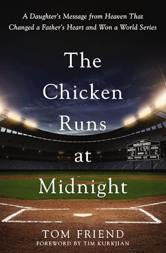 Cover of The Chicken Runs at Midnight: A Daughter’s Message From Heaven That Changed a Father’s Heart and Won a World Series